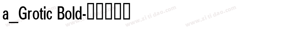 a_Grotic Bold字体转换